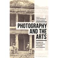 Photography and the Arts by Hacking, Juliet; Lukitsh, Joanne, 9781350048539