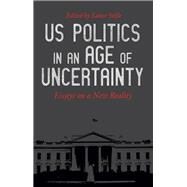 Us Politics in an Age of Uncertainty by Selfa, Lance, 9781608468539