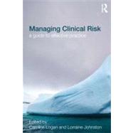 Managing Clinical Risk: A Guide to Effective Practice by Logan; Caroline, 9781843928539