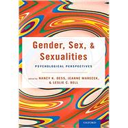Gender, Sex, and Sexualities Psychological Perspectives by Dess, Nancy; Marecek, Jeanne; Bell, Leslie, 9780190658540