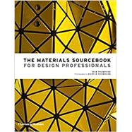 The Materials Sourcebook for Design Professionals by Thompson, Rob; Thompson, Martin, 9780500518540