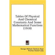 Tables Of Physical And Chemical Constants And Some Mathematical Functions by Kaye, G. W. C.; Laby, T. H., 9780548828540