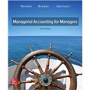 Managerial Accounting for Managers by Noreen, Eric; Brewer, Peter; Garrison, Ray, 9781259578540