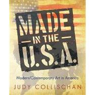 Made in the U.s.a.: Modern/Contemporary Art in America by Collischan, Judy, 9781440198540
