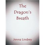The Dragons Breath by Lindsey, Jenna, 9781491758540
