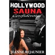 Hollywood Sauna Confidential by Rejaunier, Jeanne, 9781522748540