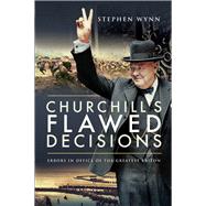 Churchill's Flawed Decisions by Wynn, Stephen, 9781526708540