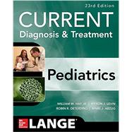 CURRENT Diagnosis and Treatment Pediatrics, Twenty-Third Edition by Hay, William; Levin, Myron; Deterding, Robin; Abzug, Mark, 9780071848541