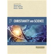 Three Views on Christianity and Science by Copan, Paul; Reese, Christopher L.; Ruse, Michael (CON); McGrath, Alister E. (CON); Gordon, Bruce L. (CON), 9780310598541