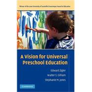 A Vision for Universal Preschool Education by Edward Zigler , Walter S. Gilliam , Stephanie M. Jones, 9780521848541