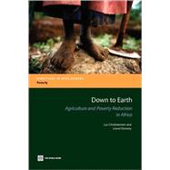 Down to Earth: Agriculture Iand Poverty Reduction in Africa by Christiaensen, Luc J.; Demery, Lionel, 9780821368541
