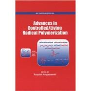 Advances in Controlled/Living Radical Polymerization by Matyjaszewski, Krzysztof, 9780841238541