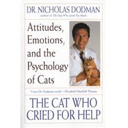 The Cat Who Cried for Help Attitudes, Emotions, and the Psychology of Cats by DODMAN, NICHOLAS, 9780553378542
