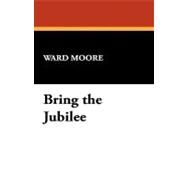 Bring the Jubilee by Moore, Ward, 9781434478542