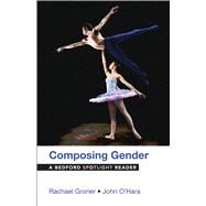 Composing Gender A Bedford Spotlight Reader by Groner, Rachael; O'Hara, John, 9781457628542