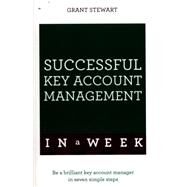 Successful Key Account Management in a Week: Teach Yourself by Stewart, Grant, 9781473608542