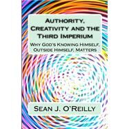Authority, Creativity and the Third Imperium by O'Reilly, Sean Joseph, 9781507668542