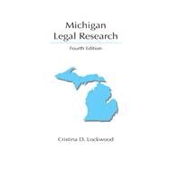 Michigan Legal Research, Fourth Edition by Lockwood, Cristina D., 9781531018542