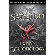 Satanism and Demonology by Fanthorpe, Lionel; Fanthorpe, Patricia; Mogford, Canon Stanley, 9781554888542