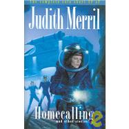 Homecalling and Other Stories : The Complete Solo Short SF of Judith Merril by Merril, Judith, 9781886778542