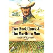 Two-buck Chuck & the Marlboro Man by Bergon, Frank, 9781948908542