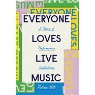 Everyone Loves Live Music by Holt, Fabian, 9780226738543