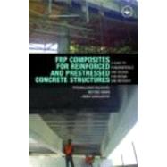 FRP Composites for Reinforced and Prestressed Concrete Structures: A Guide to Fundamentals and Design for Repair and Retrofit by Balaguru; Perumalsamy, 9780415448543
