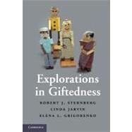 Explorations in Giftedness by Robert J. Sternberg , Linda Jarvin , Elena L. Grigorenko, 9780521518543