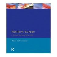 Resilient Europe: A Study of the Years 1870-2000 by Calvocoressi,Peter, 9780582078543