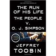 The Run of His Life The People v. O. J. Simpson by Toobin, Jeffrey, 9780812988543
