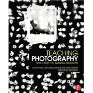 Teaching Photography: Tools for the Imaging Educator by Rand; Glenn, 9781138838543