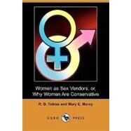 Women As Sex Vendors; Or, Why Women Are Conservative by Tobias, R. B.; Marcy, Mary E., 9781409958543