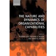 The Nature and Dynamics of Organizational Capabilities by Dosi, Giovanni; Nelson, Richard R.; Winter, Sidney G., 9780199248544