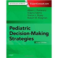 Pediatric Decision-making Strategies by Pomeranz, Albert J., M.D.; Sabnis, Svapna, M.D.; Busey, Sharon L., M.D.; Kliegman, Robert M., M.D., 9780323298544
