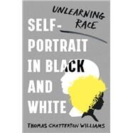 Self-Portrait in Black and White Family, Fatherhood, and Rethinking Race by Williams, Thomas Chatterton, 9780393358544