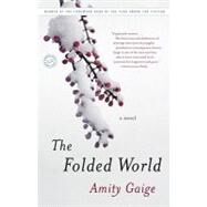 The Folded World A Novel by GAIGE, AMITY, 9780812978544