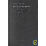 Constructing the Black Masculine by Wallace, Maurice O., 9780822328544