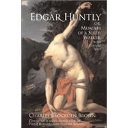 Edgar Huntly; or, Memoirs of a Sleep-Walker : With Additional Readings by Barnard, Philip; Shapiro, Stephen; Brown, Charles Brockden, 9780872208544