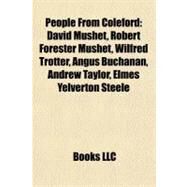 People from Coleford : David Mushet, Robert Forester Mushet, Wilfred Trotter, Angus Buchanan, Andrew Taylor, Elmes Yelverton Steele by , 9781157018544