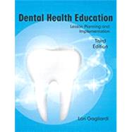 Dental Health Education: Lesson Planning and Implementation by Lori Gagliardi, 9781478638544