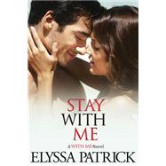 Stay With Me by Patrick, Elyssa, 9781490418544
