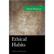 Ethical Habits A Peircean Perspective by Massecar, Aaron, 9781498508544