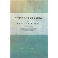 Without Ceasing to Be a Christian by Ranstrom, Erik; Robinson, Bob, 9781506418544
