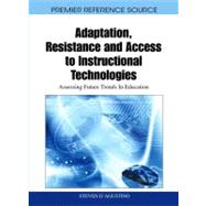 Adaptation, Resistance and Access to Instructional Technologies by D'agustino, Steven, 9781616928544