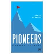Huawei Stories: Pioneers by Tao, Tian; Zhifeng, Yin, 9781911498544