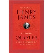 The Daily Henry James by James, Henry; Gorra, Michael, 9780226408545