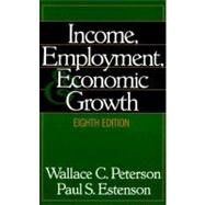 Income, Employment, and Economic Growth by Peterson, Wallace C.; Estenson, Paul S., 9780393968545