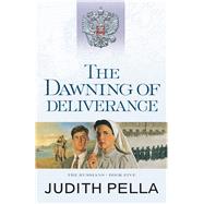 The Dawning of Deliverance by Pella, Judith, 9780764218545