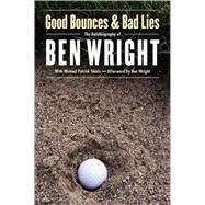 Good Bounces And Bad Lies by Wright, Ben, 9780803298545