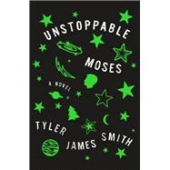 Unstoppable Moses by Smith, Tyler James, 9781250138545